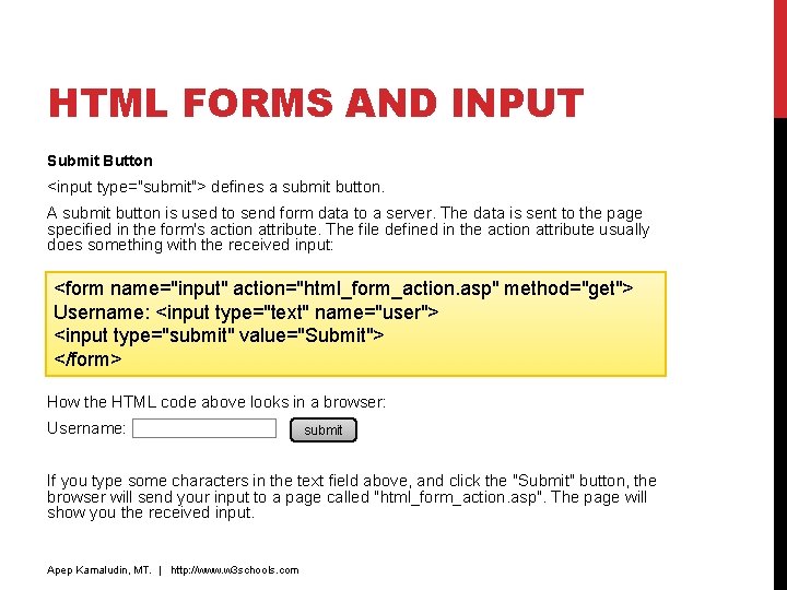 HTML FORMS AND INPUT Submit Button <input type="submit"> defines a submit button. A submit HTML FORMS AND INPUT Submit Button <input type="submit"> defines a submit button. A submit
