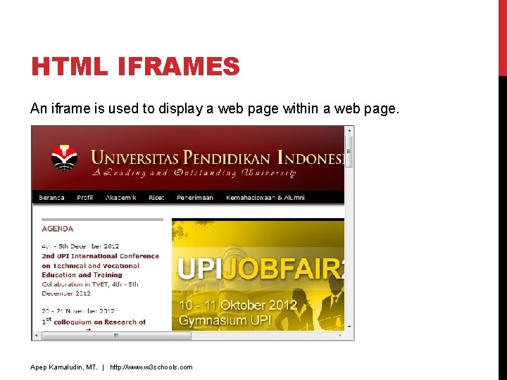 HTML IFRAMES An iframe is used to display a web page within a web HTML IFRAMES An iframe is used to display a web page within a web