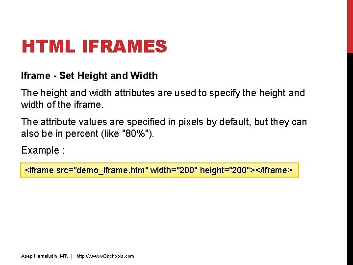 HTML IFRAMES Iframe - Set Height and Width The height and width attributes are HTML IFRAMES Iframe - Set Height and Width The height and width attributes are