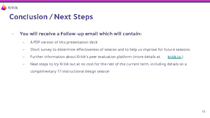 Conclusion / Next Steps - You will receive a Follow -up email which will