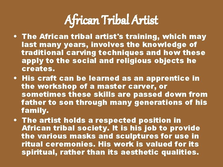 African Tribal Artist • The African tribal artist's training, which may last many years,