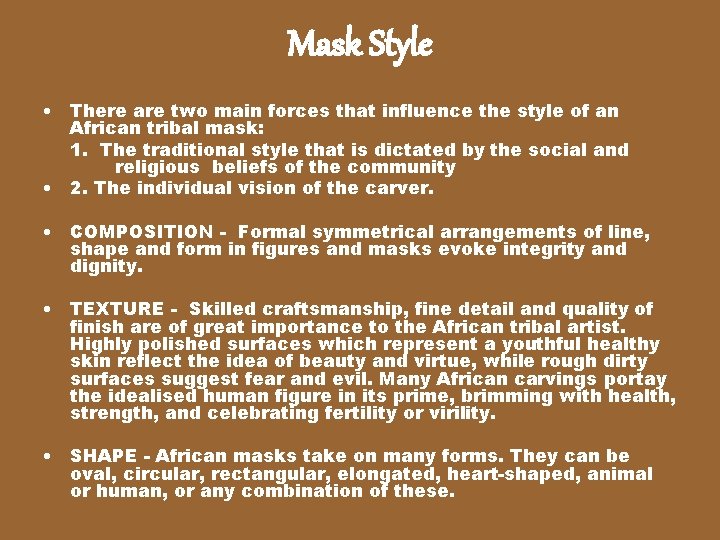 Mask Style • There are two main forces that influence the style of an