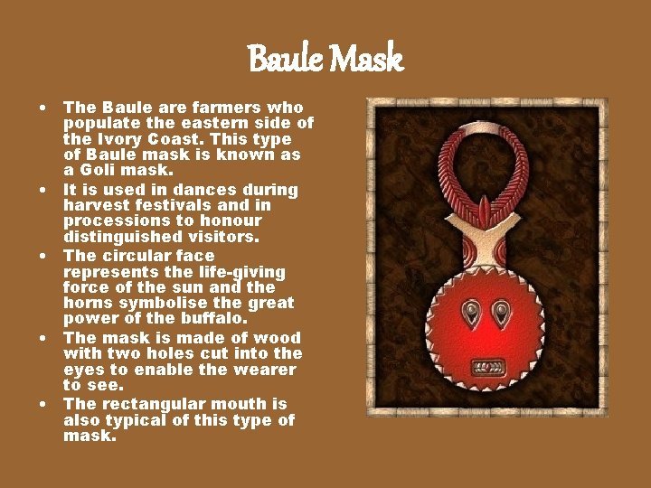 Baule Mask • The Baule are farmers who populate the eastern side of the