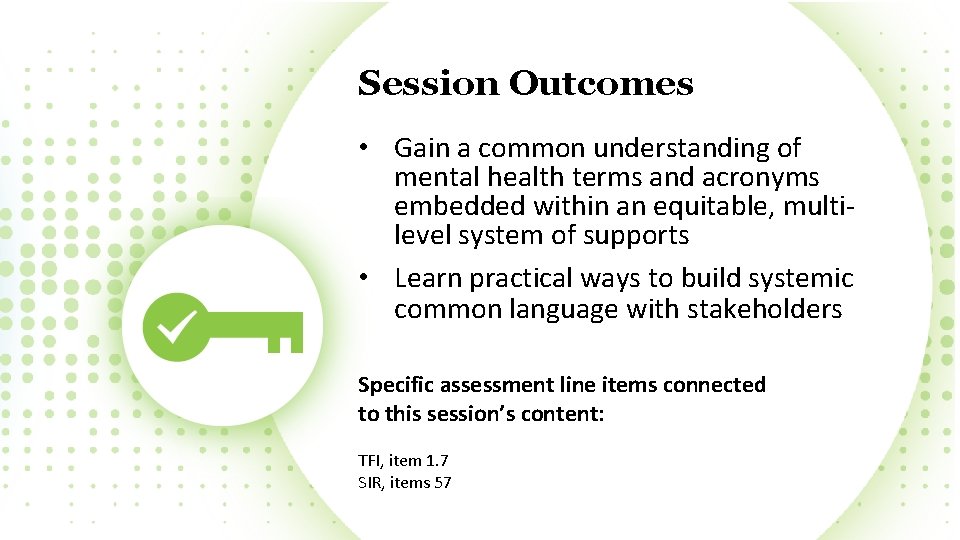 Session Outcomes • Gain a common understanding of mental health terms and acronyms embedded