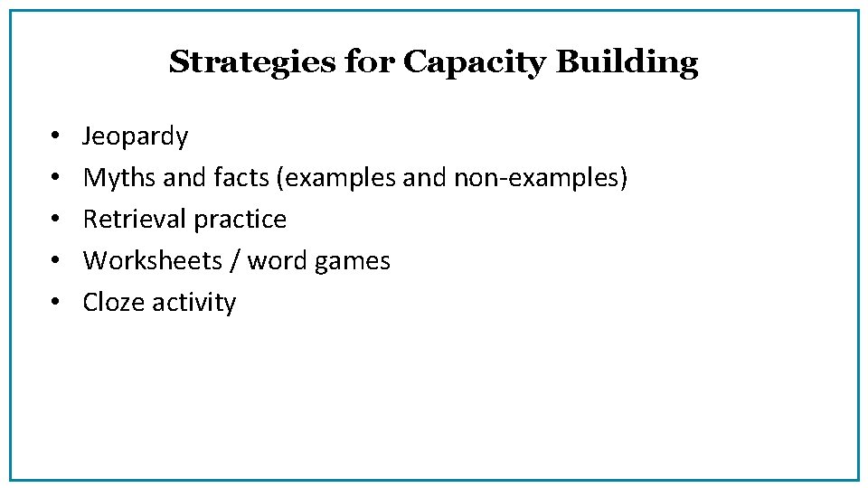 Strategies for Capacity Building • • • Jeopardy Myths and facts (examples and non-examples)