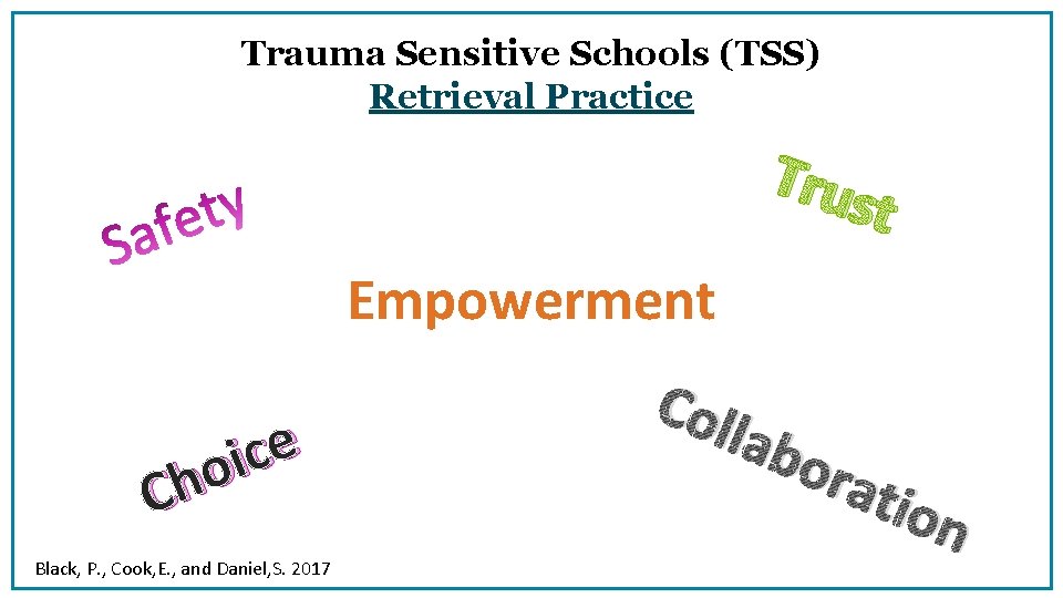 Trauma Sensitive Schools (TSS) Retrieval Practice Trus t Empowerment e c i o Ch