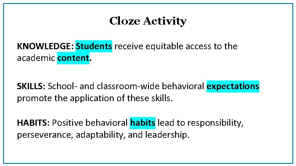 Cloze Activity KNOWLEDGE: Students receive equitable access to the academic content. SKILLS: School- and