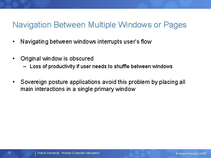 Navigation Between Multiple Windows or Pages • Navigating between windows interrupts user’s flow •