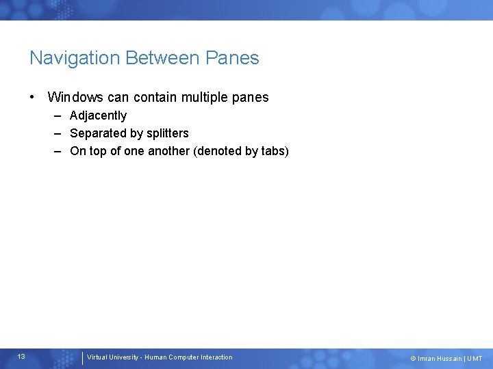 Navigation Between Panes • Windows can contain multiple panes – Adjacently – Separated by