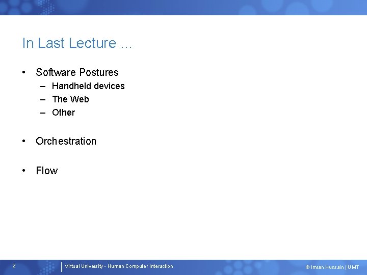 In Last Lecture … • Software Postures – Handheld devices – The Web –