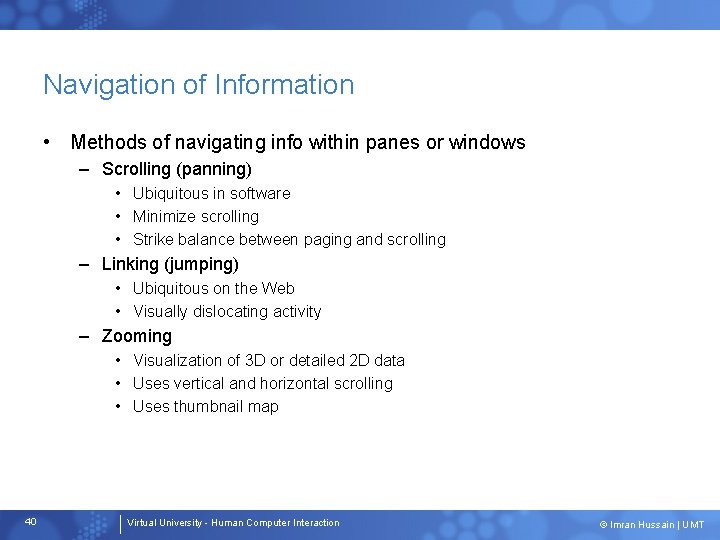 Navigation of Information • Methods of navigating info within panes or windows – Scrolling