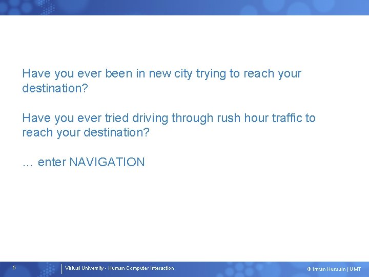 Have you ever been in new city trying to reach your destination? Have you