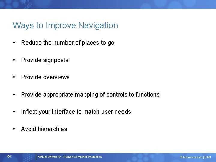 Ways to Improve Navigation • Reduce the number of places to go • Provide
