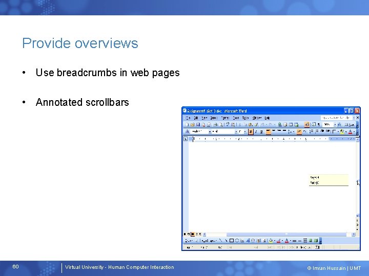 Provide overviews • Use breadcrumbs in web pages • Annotated scrollbars 60 Virtual University