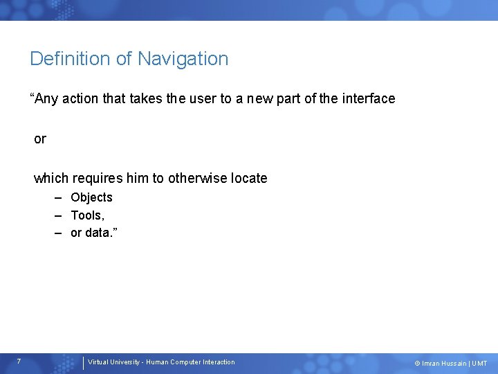 Definition of Navigation “Any action that takes the user to a new part of