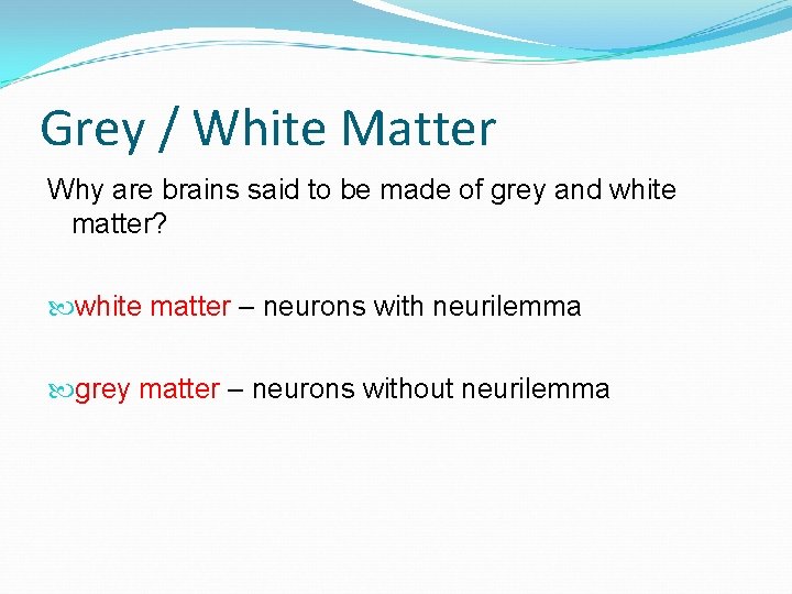 Grey / White Matter Why are brains said to be made of grey and