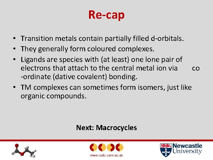 Re-cap • Transition metals contain partially filled d-orbitals. • They generally form coloured complexes.