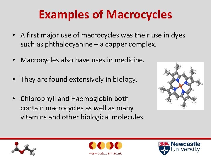 Examples of Macrocycles • A first major use of macrocycles was their use in