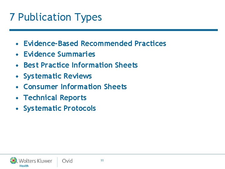 7 Publication Types • • Evidence-Based Recommended Practices Evidence Summaries Best Practice Information Sheets