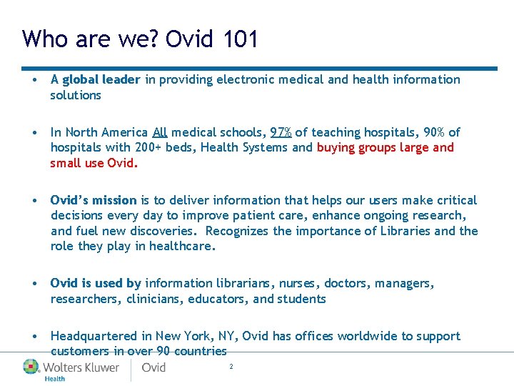 Who are we? Ovid 101 • A global leader in providing electronic medical and