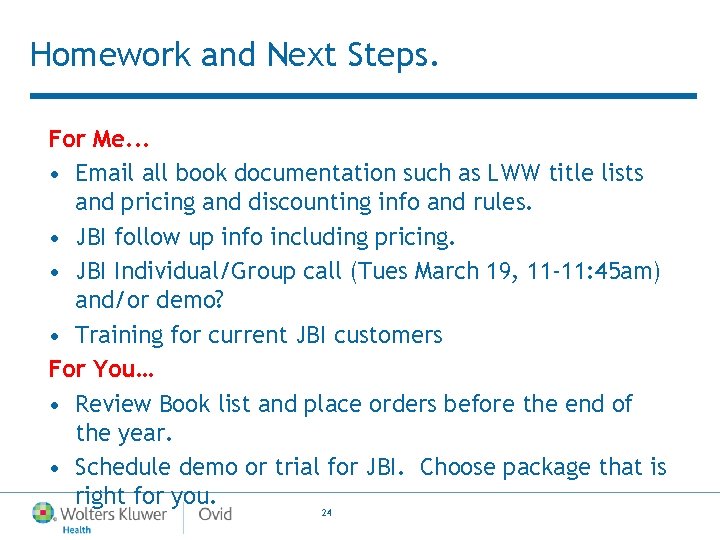 Homework and Next Steps. For Me. . . • Email all book documentation such