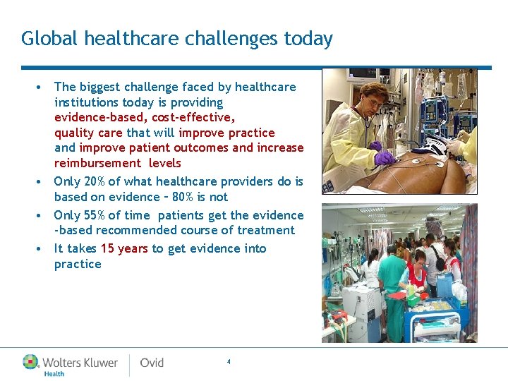 Global healthcare challenges today • The biggest challenge faced by healthcare institutions today is