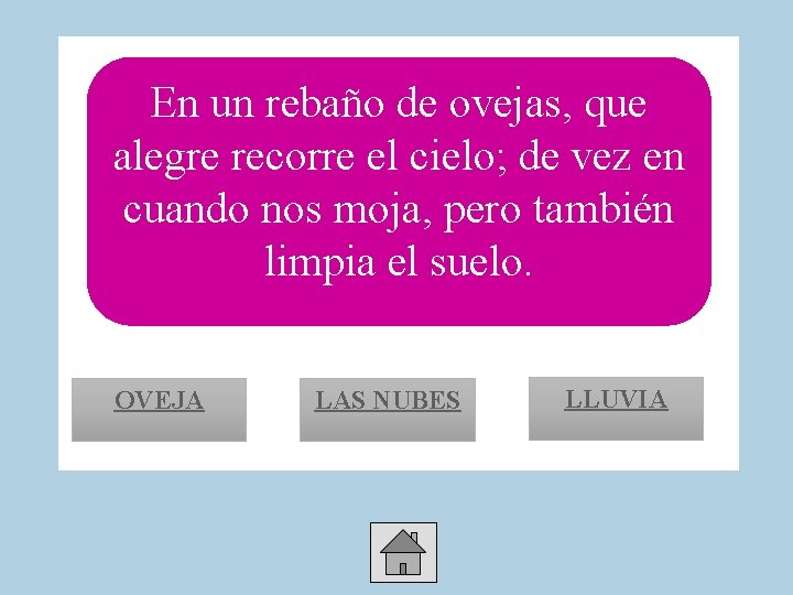 En un rebaño de ovejas, que alegre recorre el cielo; de vez en cuando