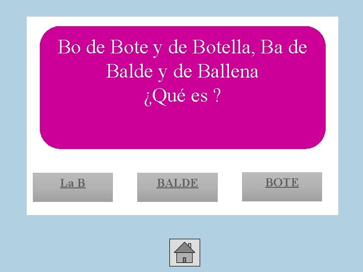 Bo de Bote y de Botella, Ba de Balde y de Ballena ¿Qué es