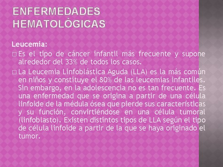 ENFERMEDADES HEMATOLÓGICAS Leucemia: � Es el tipo de cáncer infantil más frecuente y supone