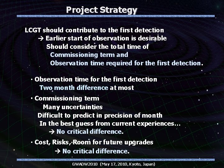 Project Strategy LCGT should contribute to the first detection Earlier start of observation is