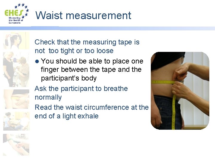 Waist measurement Check that the measuring tape is not too tight or too loose