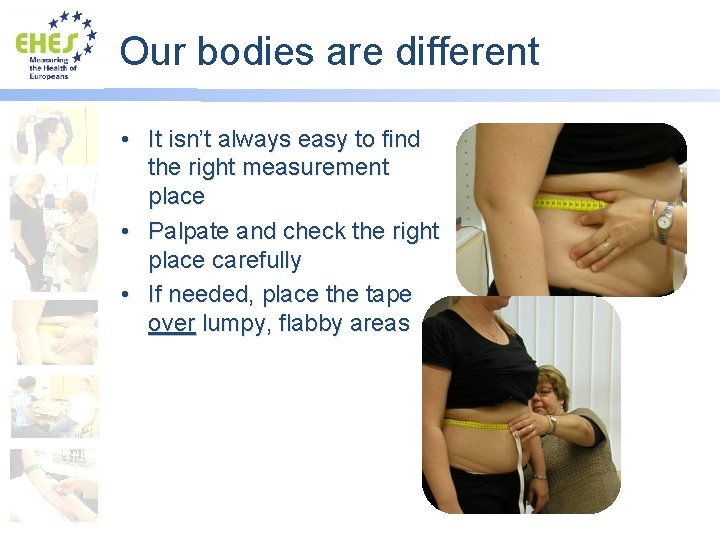 Our bodies are different • It isn’t always easy to find the right measurement