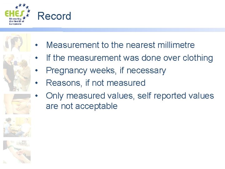 Record • • • Measurement to the nearest millimetre If the measurement was done