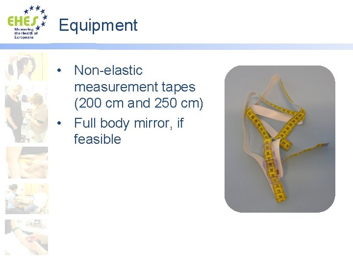 Equipment • Non-elastic measurement tapes (200 cm and 250 cm) • Full body mirror,