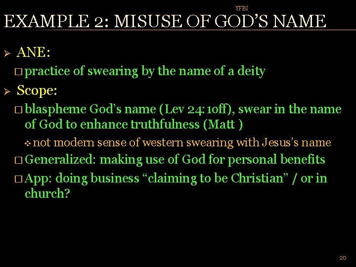 YFBI EXAMPLE 2: MISUSE OF GOD’S NAME Ø ANE: � practice Ø of swearing