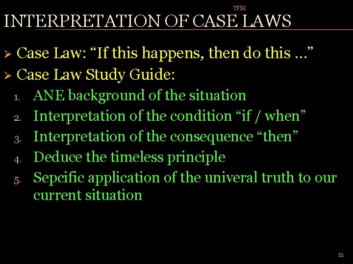 YFBI INTERPRETATION OF CASE LAWS Case Law: “If this happens, then do this …”