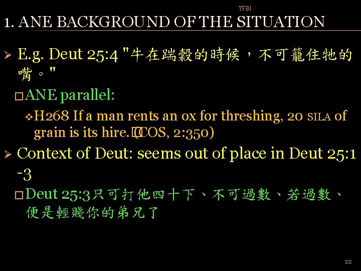 YFBI 1. ANE BACKGROUND OF THE SITUATION Ø E. g. Deut 25: 4 "牛在踹穀的時候，不可籠住牠的