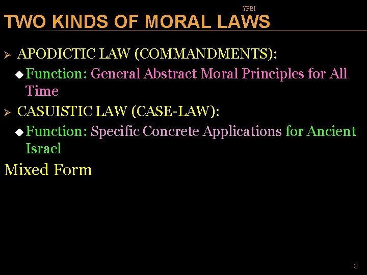 YFBI TWO KINDS OF MORAL LAWS APODICTIC LAW (COMMANDMENTS): u Function: General Abstract Moral