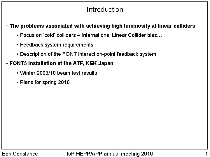 Introduction • The problems associated with achieving high luminosity at linear colliders • Focus