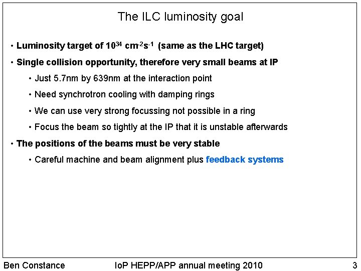 The ILC luminosity goal • Luminosity target of 1034 cm-2 s-1 (same as the