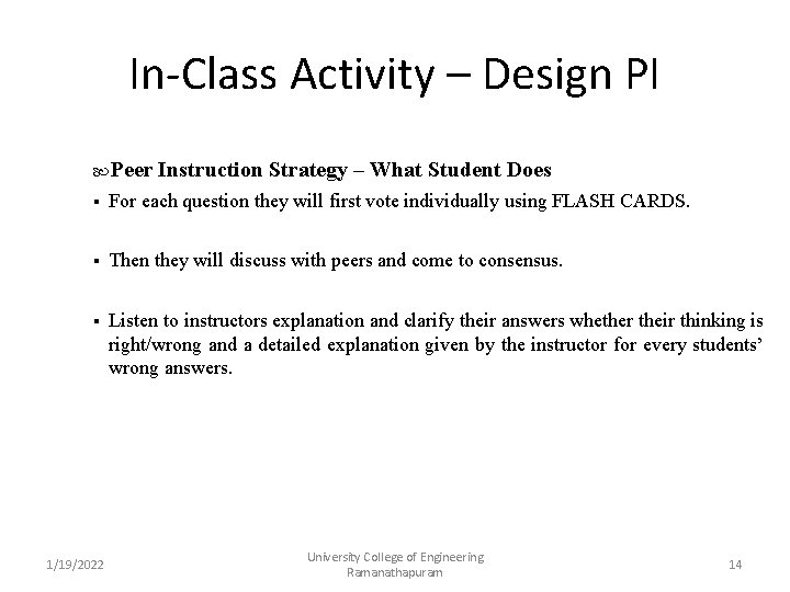 In-Class Activity – Design PI Peer Instruction Strategy – What Student Does § For In-Class Activity – Design PI Peer Instruction Strategy – What Student Does § For