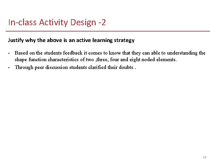 In-class Activity Design -2 Justify why the above is an active learning strategy • In-class Activity Design -2 Justify why the above is an active learning strategy •