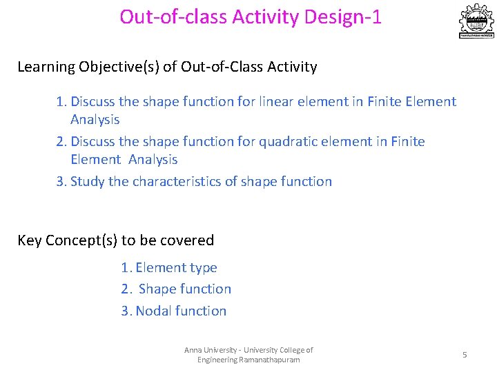 Out-of-class Activity Design-1 Learning Objective(s) of Out-of-Class Activity 1. Discuss the shape function for Out-of-class Activity Design-1 Learning Objective(s) of Out-of-Class Activity 1. Discuss the shape function for