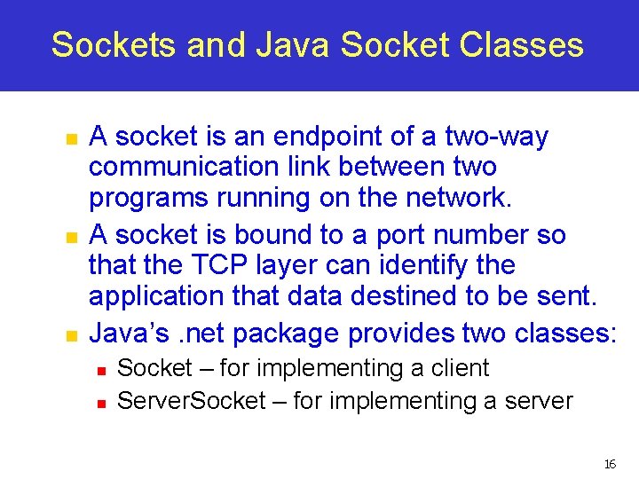Sockets and Java Socket Classes n n n A socket is an endpoint of Sockets and Java Socket Classes n n n A socket is an endpoint of