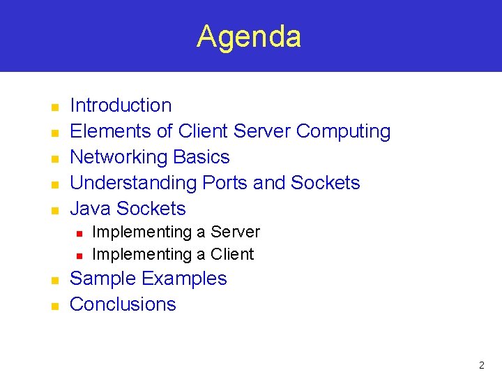 Agenda n n n Introduction Elements of Client Server Computing Networking Basics Understanding Ports Agenda n n n Introduction Elements of Client Server Computing Networking Basics Understanding Ports
