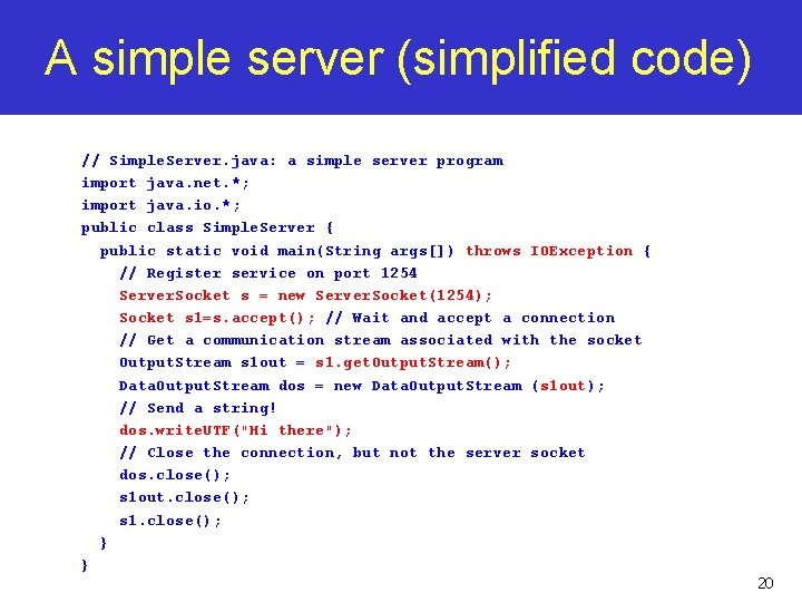 A simple server (simplified code) // Simple. Server. java: a simple server program import A simple server (simplified code) // Simple. Server. java: a simple server program import