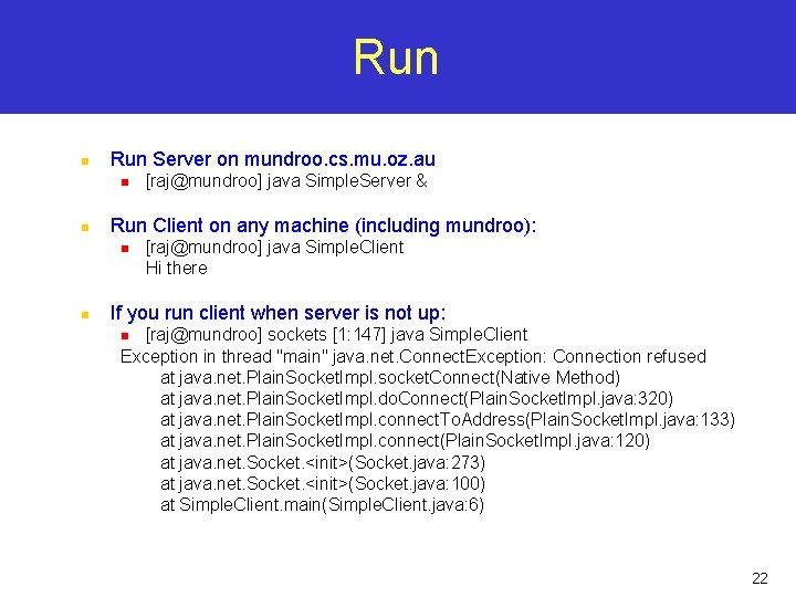 Run n Run Server on mundroo. cs. mu. oz. au n n Run Client Run n Run Server on mundroo. cs. mu. oz. au n n Run Client