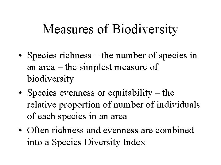 Measures of Biodiversity • Species richness – the number of species in an area