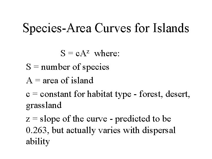 Species-Area Curves for Islands S = c. Az where: S = number of species