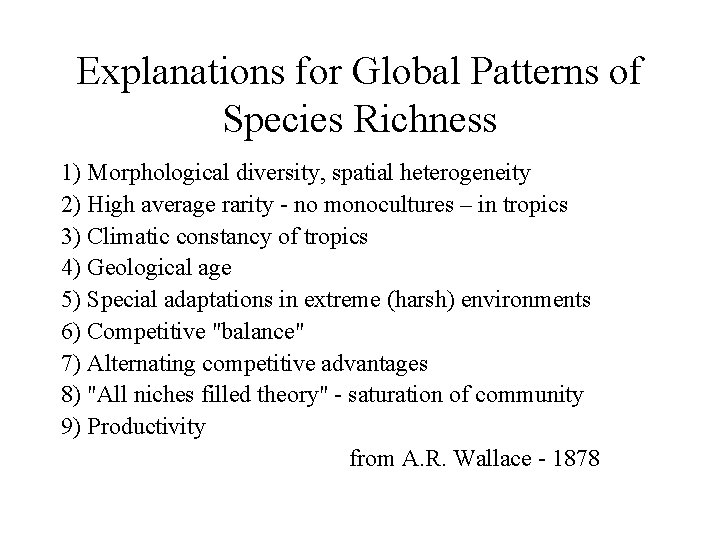 Explanations for Global Patterns of Species Richness 1) Morphological diversity, spatial heterogeneity 2) High